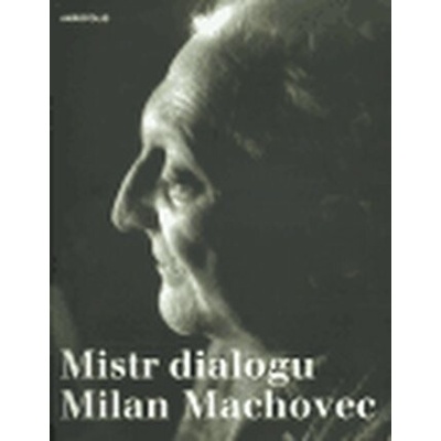 Mistr dialogu Milan Machovec