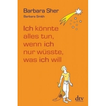 Image 1 of Ich könnte alles tun, wenn ich nur wüsste, was ich will | Barbara Sher, Barbara Smith, Gudrun Schwarzer