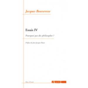 Essais 4 / Pourquoi Pas des Philosophes ? | Jacques Bouveresse (ISBN: 9782748900309)