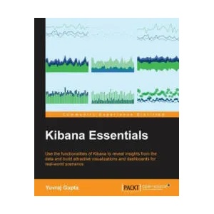 Kibana Essentials | Yuvraj Gupta (ISBN: 9781784394936)