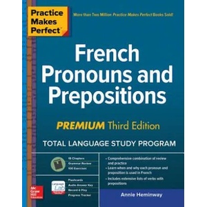 Practice Makes Perfect: French Pronouns and Prepositions, Premium Third Edition | Annie Heminway (ISBN: 9781260453416)
