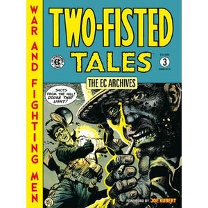 The EC Archives: Two-Fisted Tales Volume 3 | Jack Davis, Wally Wood, Reed Crandall, Carlos Badilla (ISBN: 9781506751719)