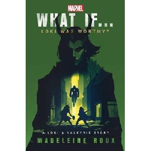 What If. . . Loki Was Worthy? | Madeleine Roux (ISBN: 9781804946589)