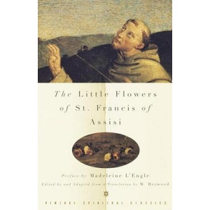 Little Flowers of St. Francis of Assisi | Ugolino Di Monte Santa Maria, John F. Thornton, Evelyn Underhill (ISBN: 9780375700200)