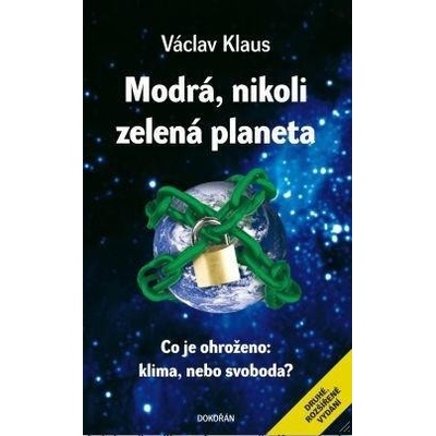 Modrá, nikoli zelená planeta. Co je ohroženo: klima, nebo svoboda? - Václav Klaus