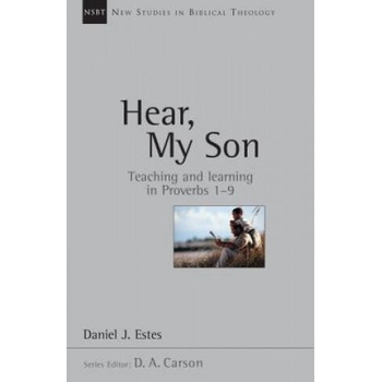 Image 1 of Hear, My Son: Teaching Learning in Proverbs 1-9 | Daniel J. Estes