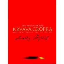 Krvavá grófka. Alžbeta Bátoryová / Fakty a výmysly - 2. vyd. - Pavel Dvořák