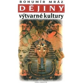 Dějiny výtvarné kultury 1 - 6. vydání - Mráz, Bohumír