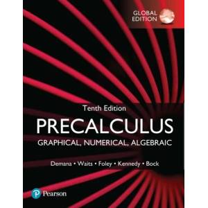Precalculus: Graphical, Numerical, Algebraic, Global Edition | Franklin Demana, Bert Waits, Gregory Foley, Daniel Kennedy, David Bock (ISBN: 9781292438962)