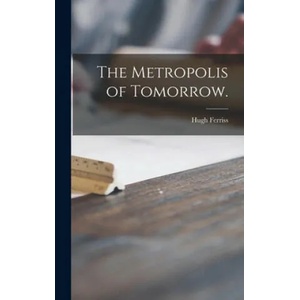 The Metropolis of Tomorrow. | Hugh Ferriss (ISBN: 9781014022561)