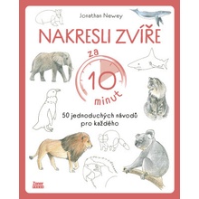 Nakresli zvíře za 10 minut 50 jednoduchých návodů pro každého Jonathan Newey