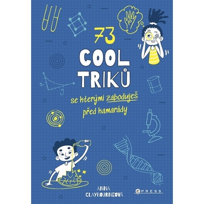 73 cool triků se kterými zaboduješ před kamarády - Anna Claybourne