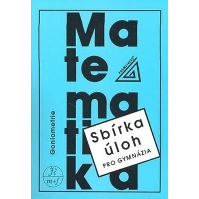 Sbírka úloh pro gymnázia Goniometrie