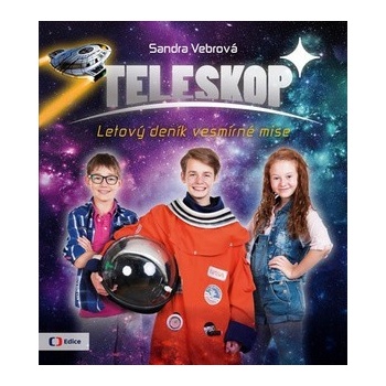 Teleskop aneb Letový deník vesmírné mise - Sandra Vebrová