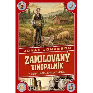 Zamilovaný vinopalník, který uměl kydat hnůj | Jonas Jonasson (ISBN: 9788090900202)