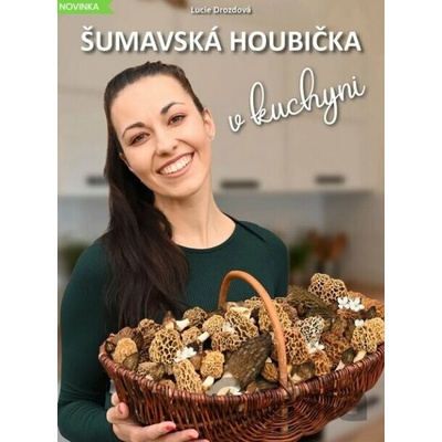 Šumavská houbička v kuchyni - Lucie Drozdová