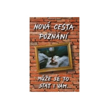Nová cesta poznání - může se to stát i vám 3.vydání