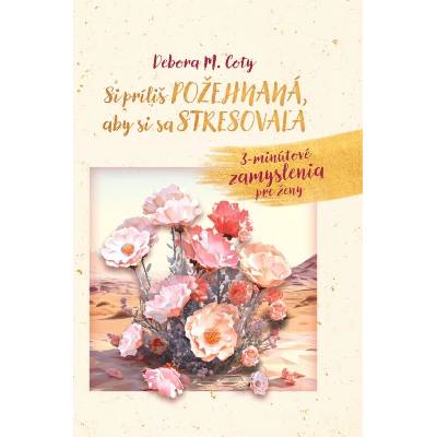 Si príliš požehnaná, aby si sa stresovala Debora M. Coty