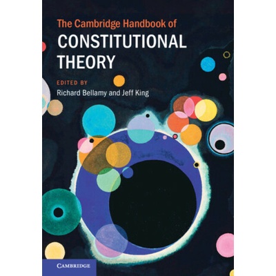 The Cambridge Handbook of Constitutional Theory (Richard Bellamy,Jeff King)(Pevná)