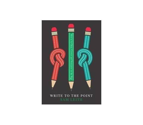 Write To The Point - Sam Leith