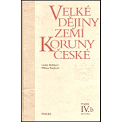 Velké dějiny zemí Koruny české IV.b -- 1310-1402 - Bartlová Milena, Bobková Lenka