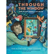Through the Window: Views of Marc Chagalls Life and Art Rosenstock BarbLibrary Binding