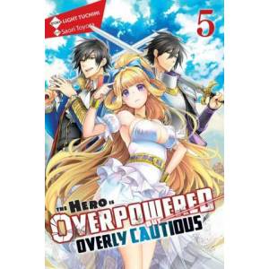 Hero Is Overpowered but Overly Cautious, Vol. 5 (light novel) | LIGHT TUCHIHI (ISBN: 9781975315757)