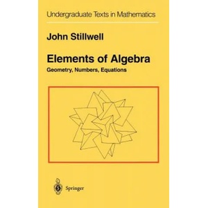 Elements of Algebra | John Stillwell (ISBN: 9780387942902)