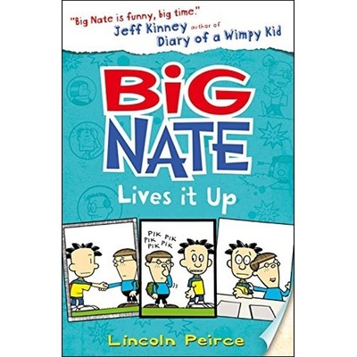 Big Nate Lives It Up - Big Nate, Book 7 - Pape- Lincoln Peirce