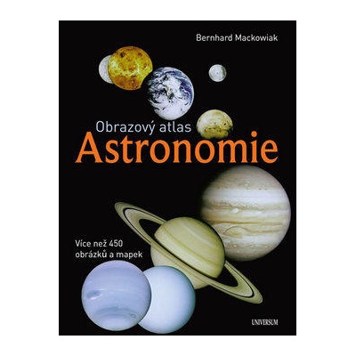 Obrazový atlas Astronomie - Mackowiak Bernhard