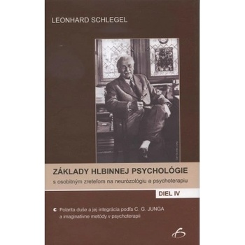 Základy hlbinnej psychológie s osobitným zreteľom na neurózológiu a psychoterapiu diel IV. - Schlegel Leonhard
