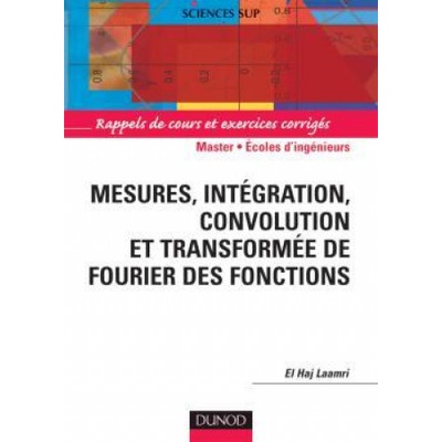 Mesures, Intégration, convolution et transformée de Fourrier des Fonctions | El Haj Laamri