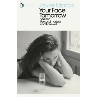 Your Face Tomorrow, Volume 3: Poison, Shadow and Farewell - Javier Marías
