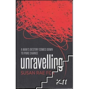 Unravelling: A Man’s Destiny Comes Down to Pure Chance (ISBN: 9781505441536)