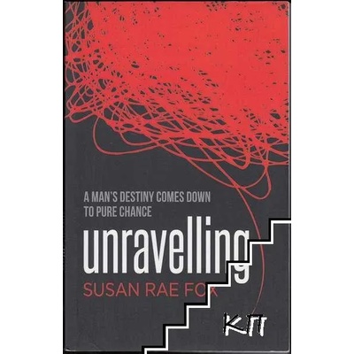 Unravelling: A Man’s Destiny Comes Down to Pure Chance
