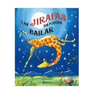 Las jirafas no pueden bailar | Giles Andreae, Guy Parker-Rees, Margarita Gómez Borrás (ISBN: 9788421683125)