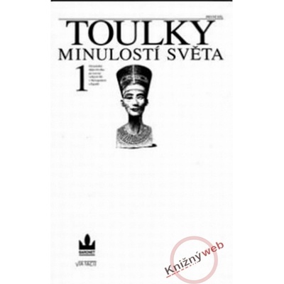 Toulky minulostí světa 1 - Od počátku dějin člověka po rozvrat velkých říší v Me