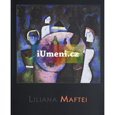 Podivuhodný barevný svět Liliany Maftei - Jiří Karbaš