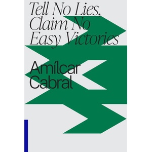 Tell No Lies, Claim No Easy Victories | Amilcar Cabral, Sonia Vaz Borges (ISBN: 9781776378807)