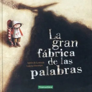 La gran fábrica de las palabras | Agnes de Lestrade (ISBN: 9788416578085)