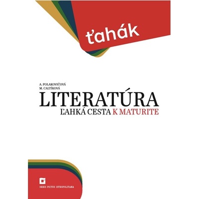 Literatúra - ľahká cesta k maturite - Alena Polakovičová; Milada Caltíková