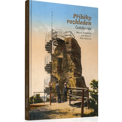 Příběhy rozhleden Českého ráje Marek Řeháček, Jan Pikous, Petr Kurtin