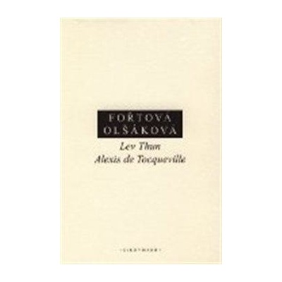 Lev Thun - Alexis de Tocqueville - Hana Fořtová, Doubravka Olšáková