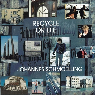 SCHMOELLING, JOHANNES - RECYCLE OR DIE CD