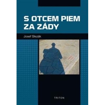 S otcem Piem za zády - Jozef Slezák