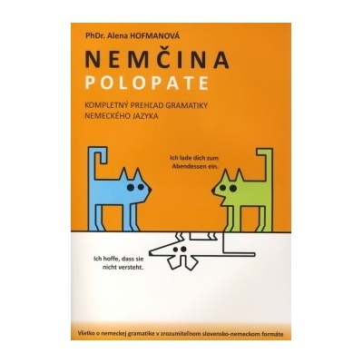 Nem čina polopate - Kompletný prehľad gramatiky nemeckého jazyka Alena Hofmanová