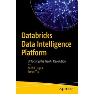 Databricks Data Intelligence Platform | Nikhil Gupta, Jason Yip (ISBN: 9798868804434)