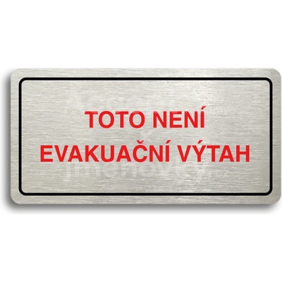 ACCEPT Piktogram TOTO NENÍ EVAKUAČNÍ VÝTAH II - stříbrná tabulka - barevný tisk