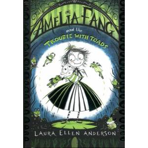 Amelia Fang and the Trouble with Toads | Laura Ellen Anderson (ISBN: 9781405297691)