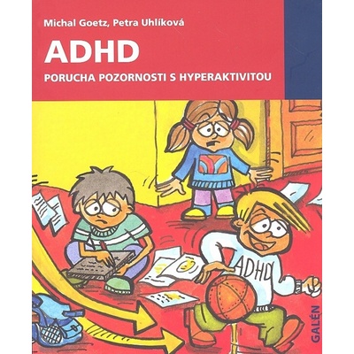 ADHD Porucha pozornosti s hyperaktivitou - Petra Uhlíková, Michal Goetz